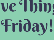 Five Things Friday {#3}