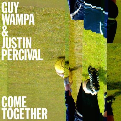 Come Together EP from Guy Wampa & Justin Percival out now