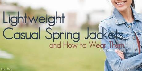 Casual Spring Jackets and How to Style Them