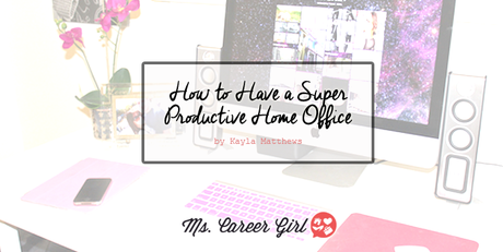 How to Have a Super Productive Home Office