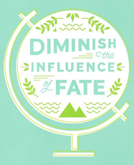 diminish the influence of fate