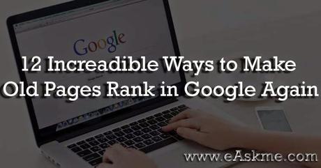 12 Increadible Ways to Make Old Pages Rank in Google Again 12 Increadible Ways to Make Old Pages Rank in Google Again