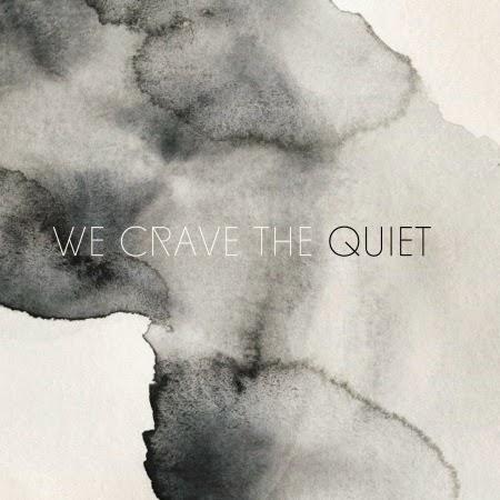 We Crave The Quiet: We Crave The Quiet