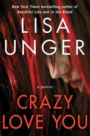 Crazy Love You by Lisa Unger-  A Book Review