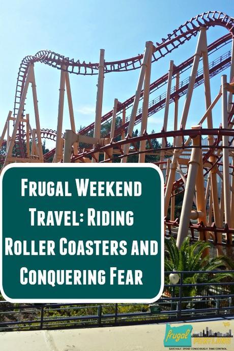 Frugal Weekend Travel- Riding Roller Coasters and Conquering Fear