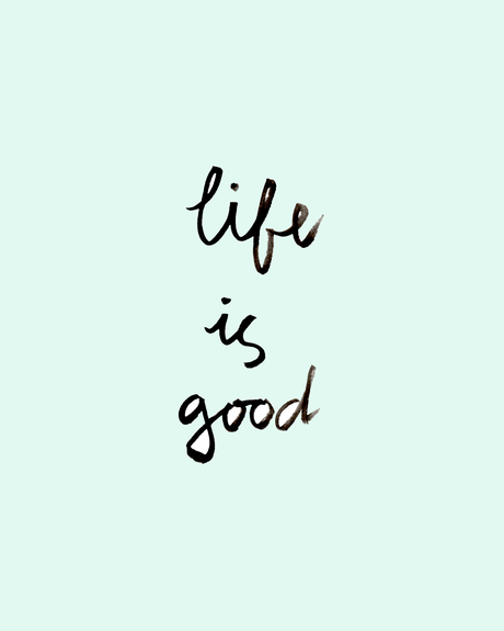 'Life Is Good' Free Wall Art Printable