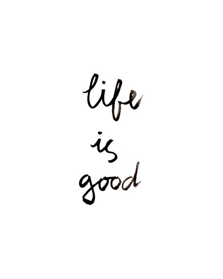 'Life Is Good' Free Wall Art Printable