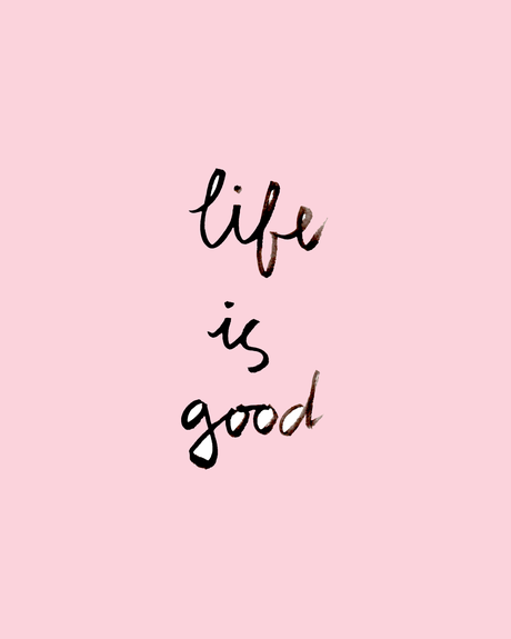 'Life Is Good' Free Wall Art Printable