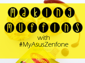 Making Muffins with #MyAsusZenFone