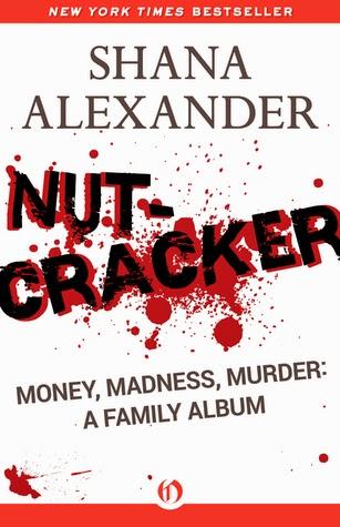 Nutcracker: Money, Madness, Murder: A Family Album by Shana Alexander
