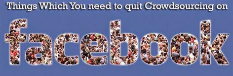 Things Which You need to quit Crowdsourcing  on Facebook : eAskme