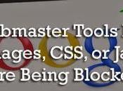Google Webmaster Tools Shows When Images, CSS, JavaScript Being Blocked