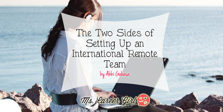 The Two Sides of Setting Up an International Remote Team