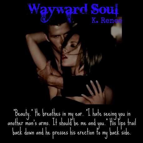 Wayward Soul  by K. Renee: Cover Reveal with Excerpt & Teasers