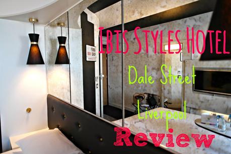 Ibis Styles Hotel | Dale Street Liverpool | Hotel Review