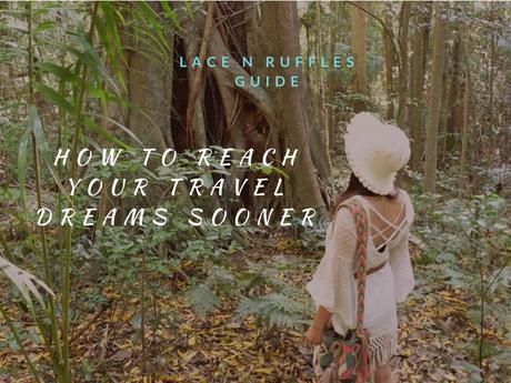 How to Reach Your Travel Dreams Sooner