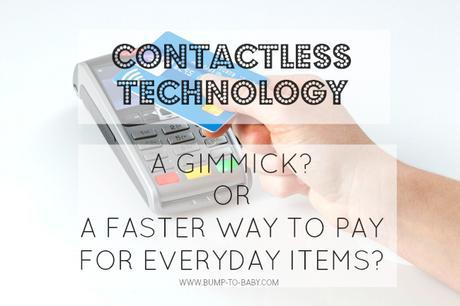 Contactless technology.. a gimmick? Or a faster way to pay for everyday items?