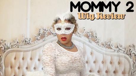 Mommy Wig 2 Janet Collection Review & Masquerade Party