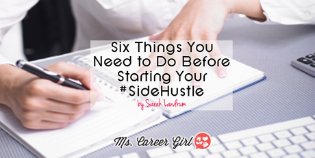 Six Things You Need to Do Before Starting Your #SideHustle