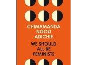 Should Feminists- Chimamanda Ngozi Adichie