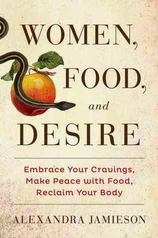 Women, Food, and Desire by Alexandra Jamieson- A Book Review