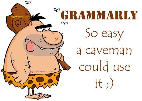 Grammarly So Ease A Caveman Could Use It