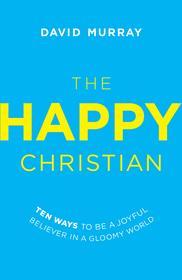 Book Review: The Happy Christian by Dr. David Murray