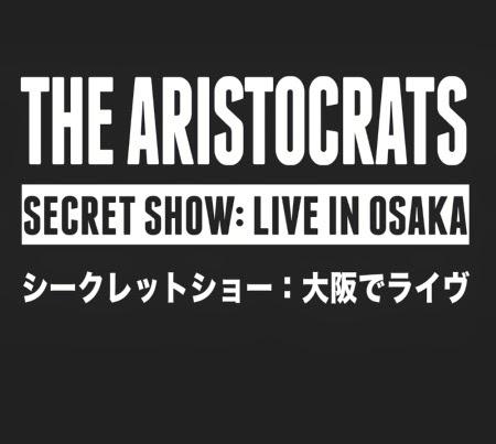 The Aristocrats: Secret Show: Live In Osaka