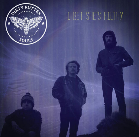 Eagerly anticipated release: Dirty Rotten Souls - I Bet She's Filthy (EP). Rousing, passionate and bluesy rock power rings out