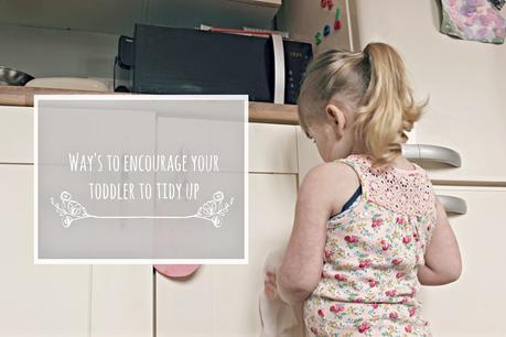 Way's to encourage your toddler to tidy up