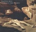 Trapped Mice: Sacred to the Shades Trapped Mice: Sacred to the Shades