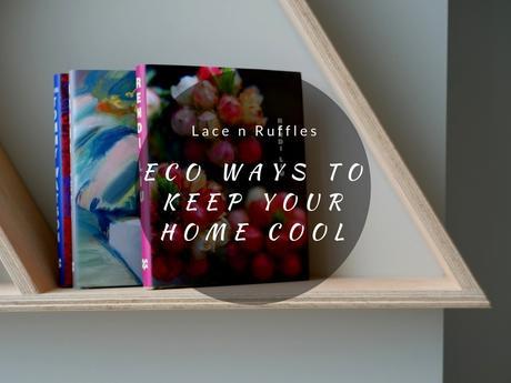 Never lose your cool: Eco ways to keep your home cool + Inspirations