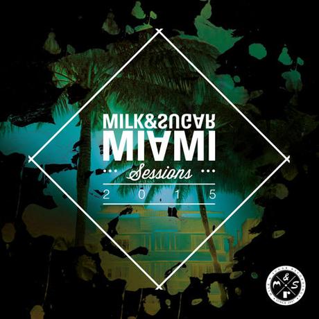 Milk & Sugar Miami Sessions out now