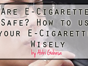 E-Cigarettes Safe? Your Wisely