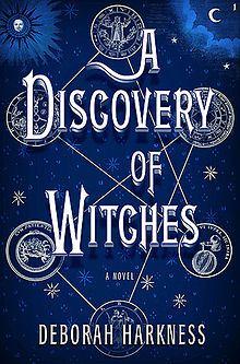 “A Discovery of Witches” – Deborah Harkness