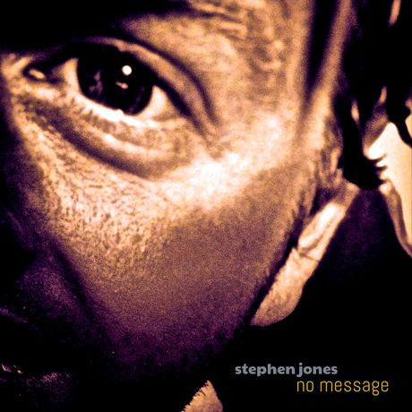 REVIEW: Stephen Jones - 'No Message' (BandCamp)