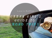 Urban Girl’s Guide Road Trips: Tips
