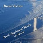 Daniel Estrem: Bach Keyboard Works on Guitar
