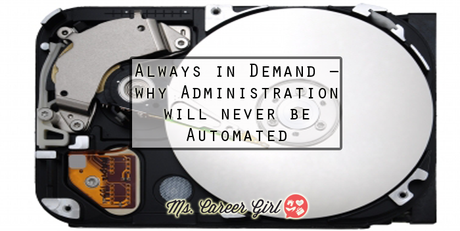 Always in Demand – why Administration will never be Automated