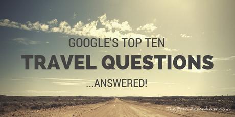 Google's top ten travel questions of 2014, answered