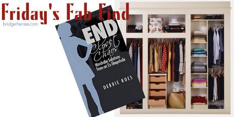 Friday’s Fab Find- End Closet Chaos: Solutions from an Ex-Shopaholic