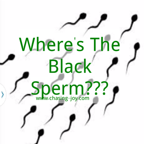 Where's The Black Sperm!  The Joy of Picking A Sperm Donor