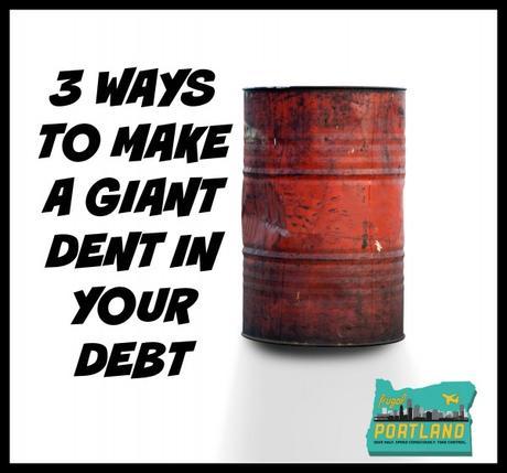 3 ways to make a giant dent in your debt