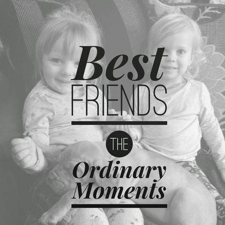 Best Friends {The Ordinary Moments 15}