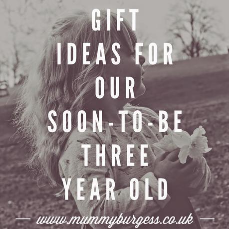 Gift ideas for our soon-to-be three year old
