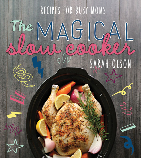 Cookbook Review: The Magical Slower Cooker by Sarah Olson