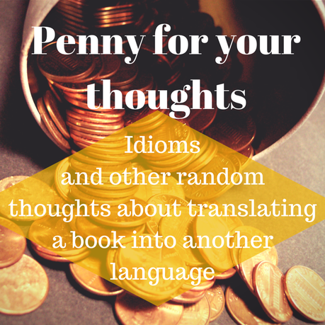 Thoughts on Translating Novels: Idioms and Pop-Culture Refrences