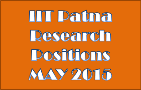 IIT Patna Research positions May 2015