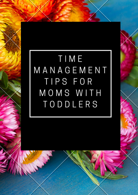 Time Management tips for Moms with Toddlers