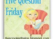 Five Question Friday…Friday 13th!!!!